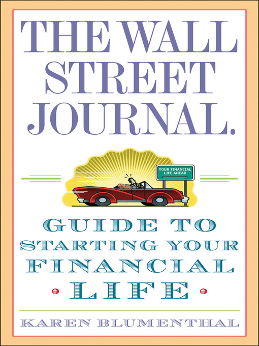 Title details for The Wall Street Journal. Guide to Starting Your Financial Life by Karen Blumenthal - Wait list